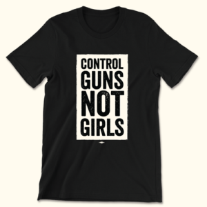 Control Guns Not Girls Tee